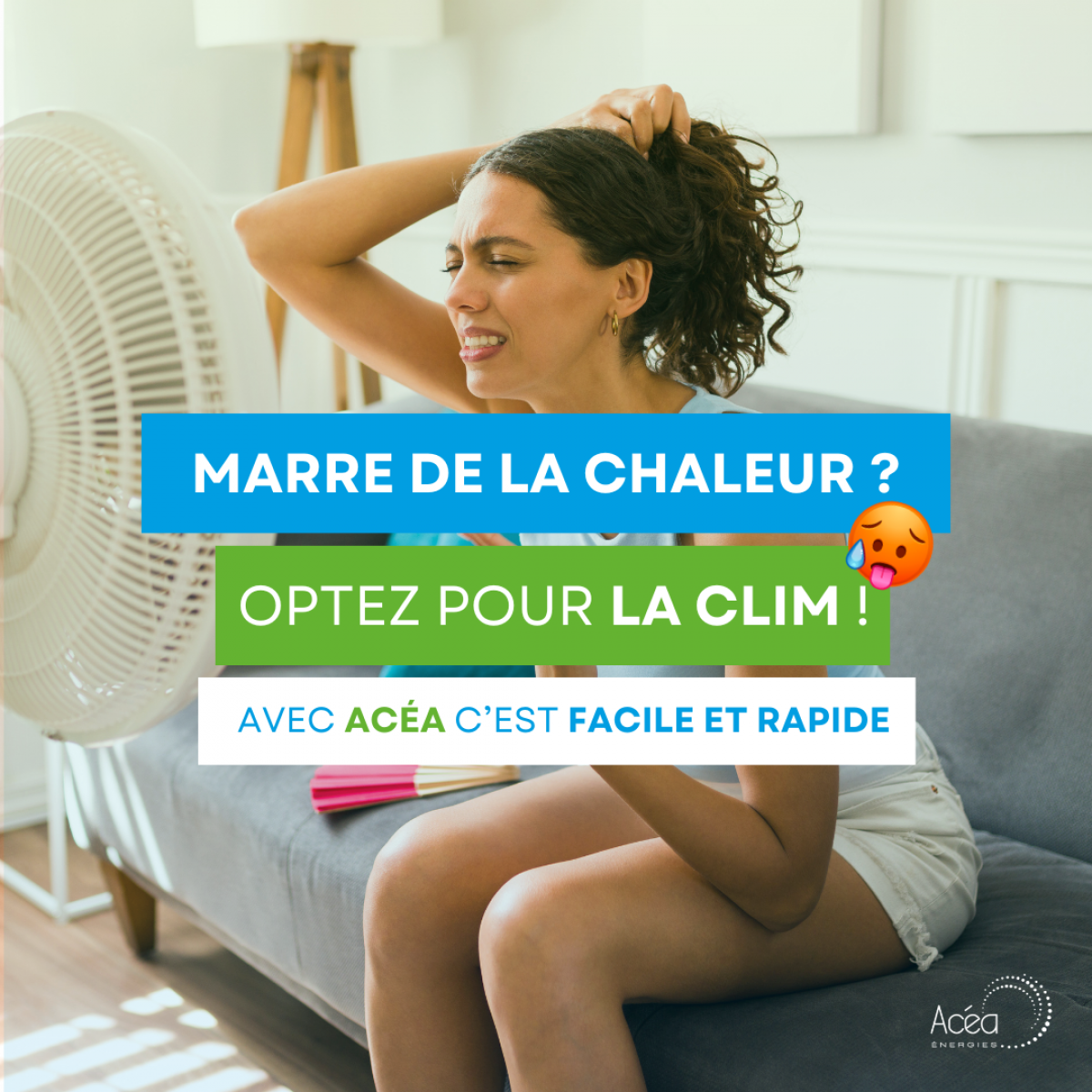 Marre de la chaleur ? Optez pour une clim de chez Acéa Energies !