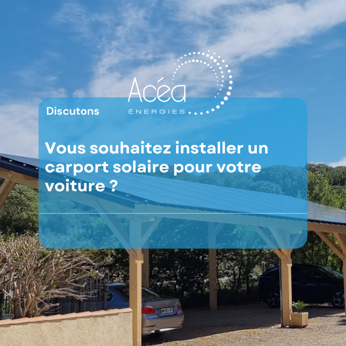 Installation carport solaire voiture Acéa énergies