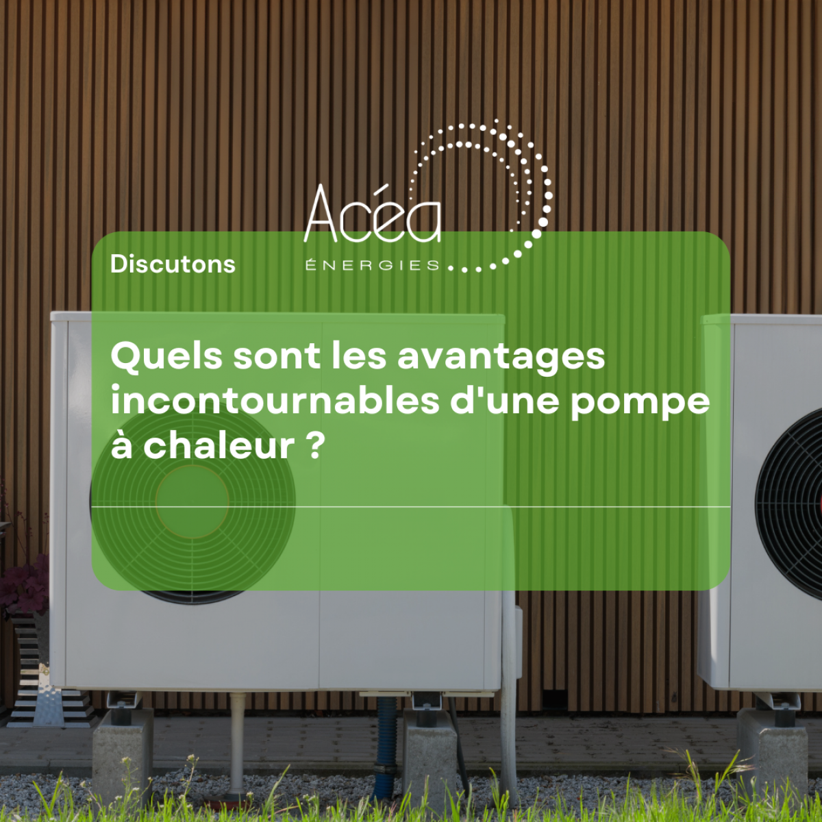 Quels sont les avantages incontournables d'une pompe à chaleur ?