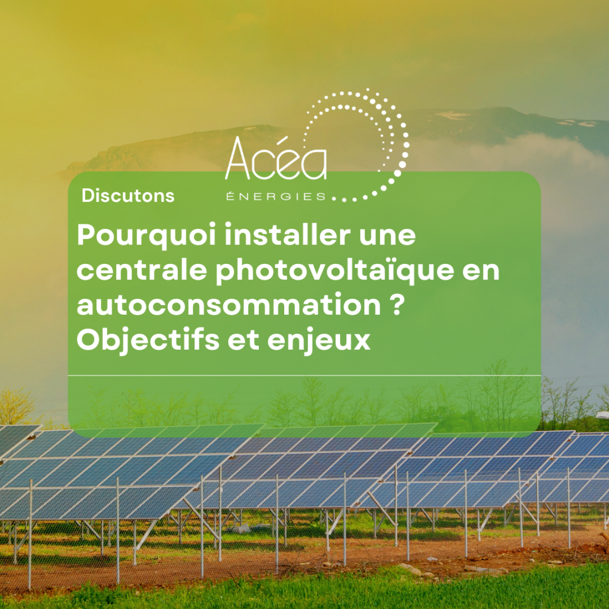 Pourquoi installer une centrale photovoltaïque en autoconsommation ? 