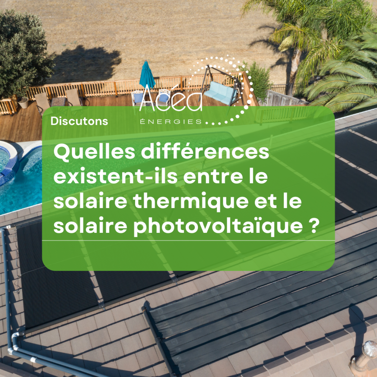 Différence entre le solaire thermique et le solaire photovoltaïque