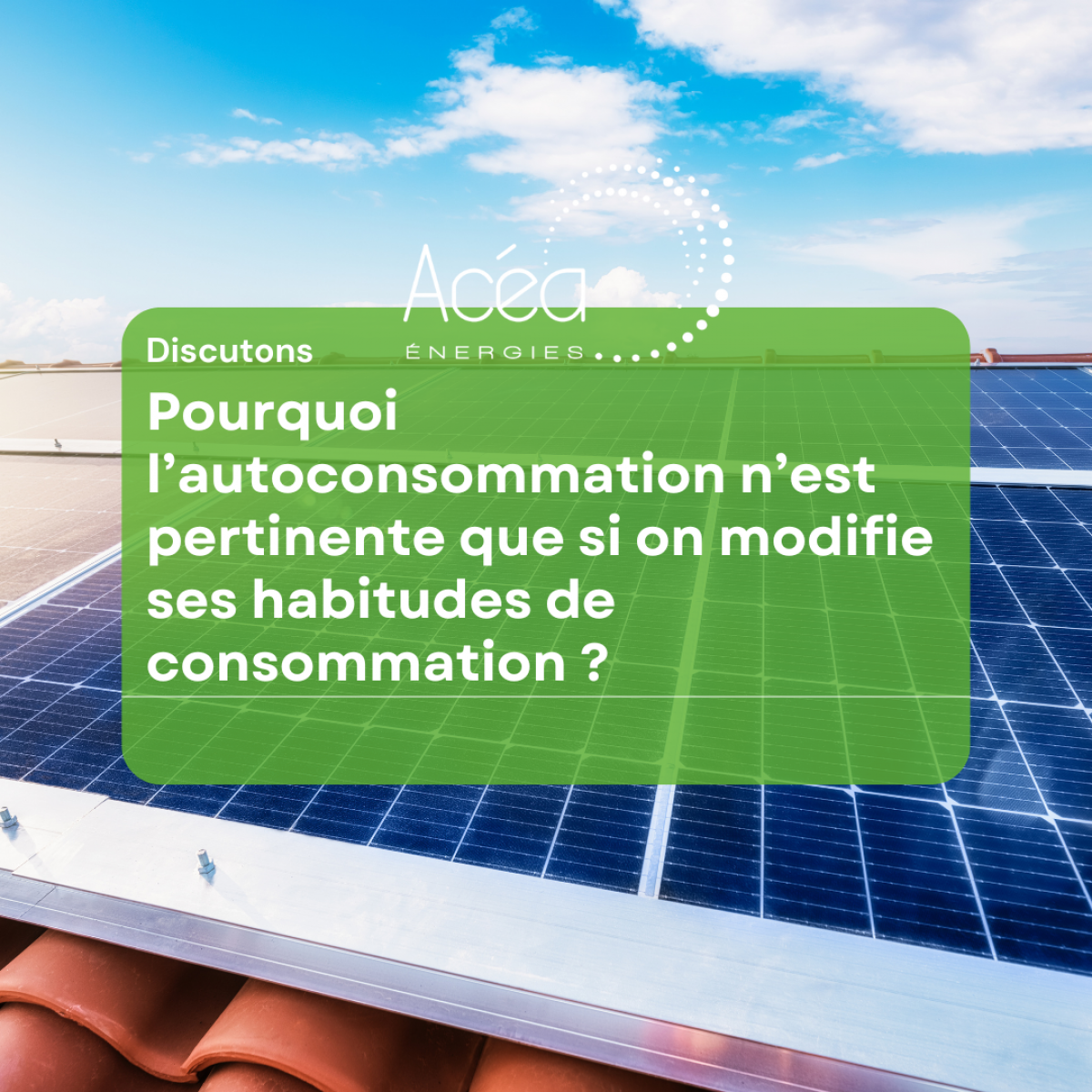 Pourquoi l'autoconsommation n'est pertinente que si on modifie ses habitudes de consommation ?