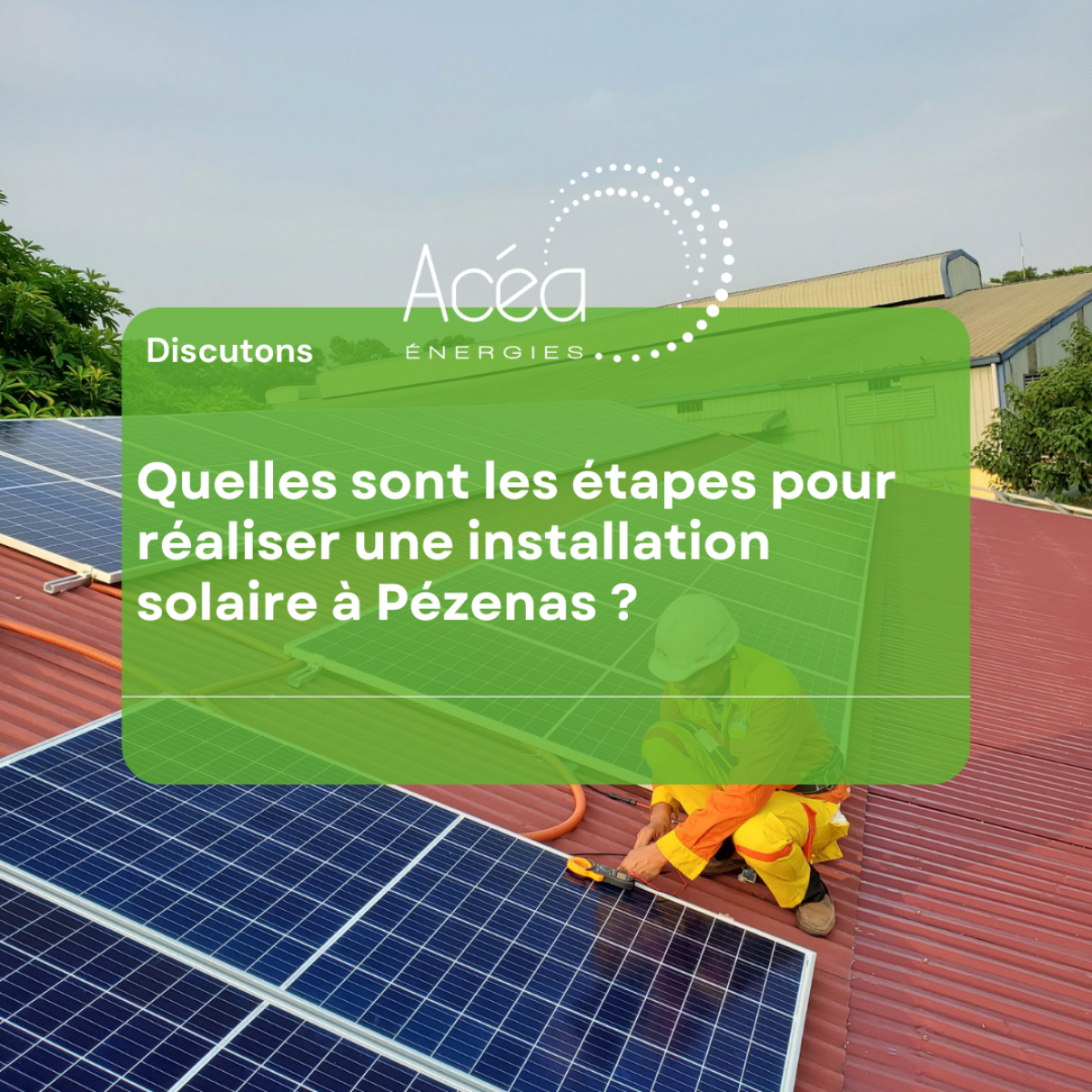 Les étapes pour réaliser une installation solaire à Pézénas
