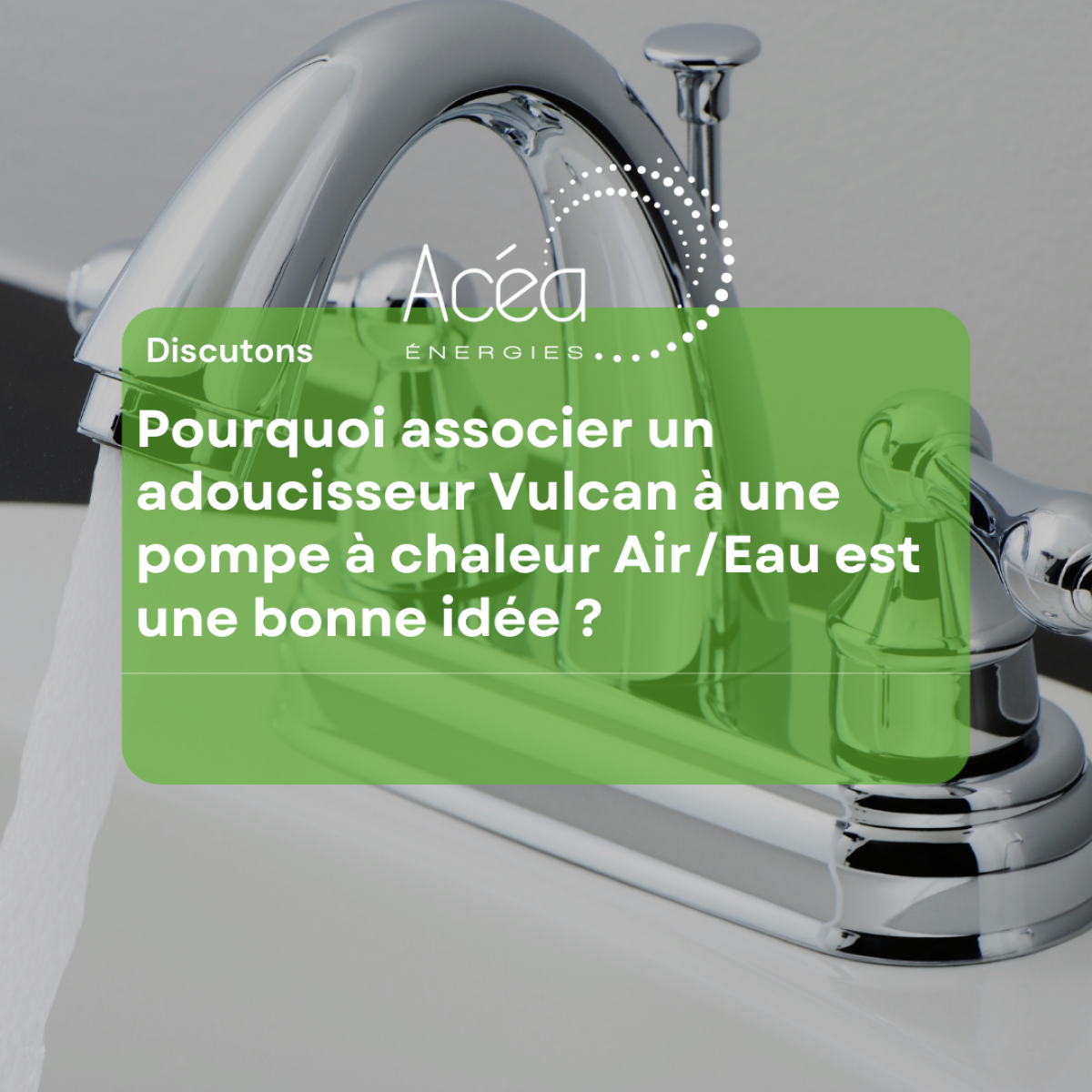 Pourquoi associer un adoucisseur Vulcan à une pompe à chaleur air/eau est une bonne idée ? 